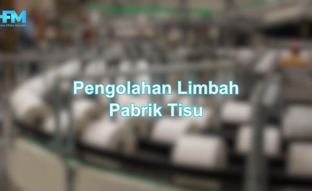 Pengolahan Limbah Pabrik Tisu